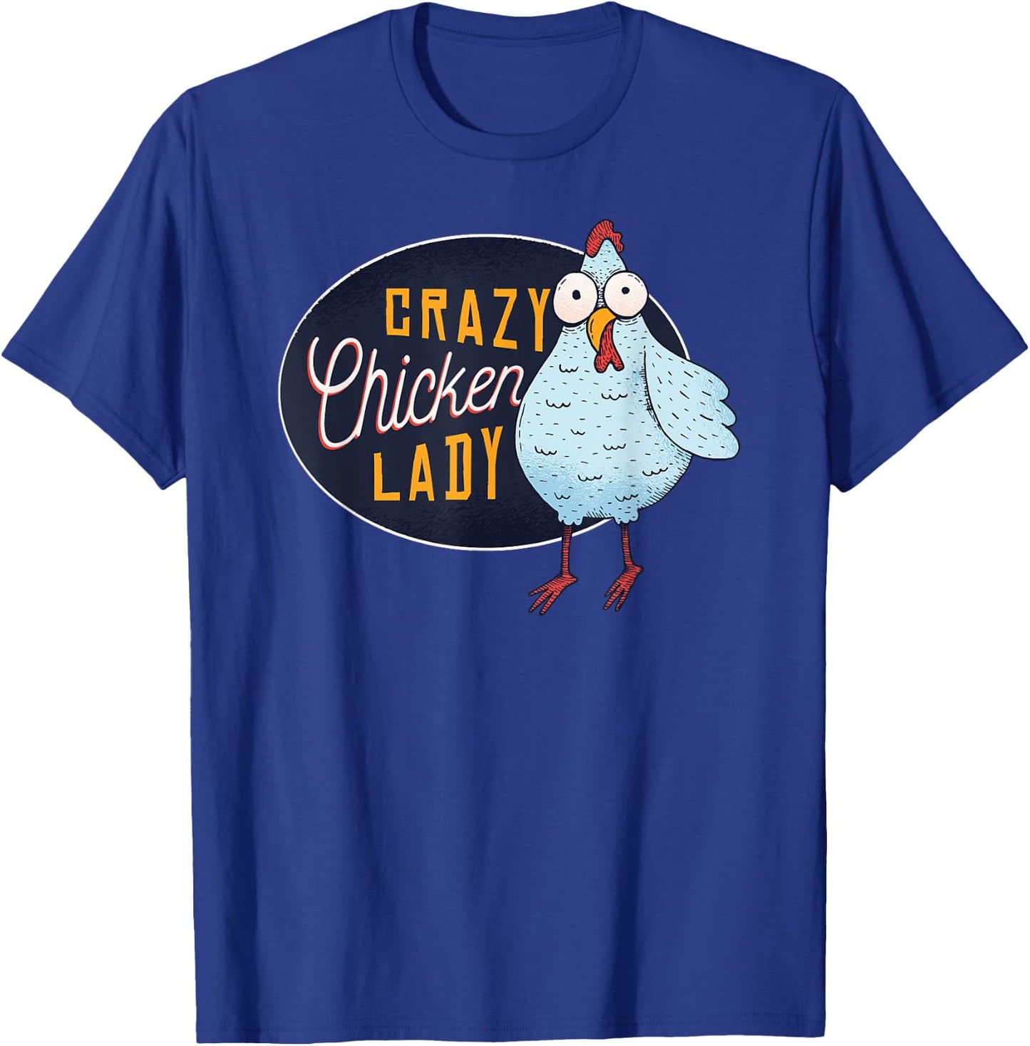 Funny Crazy Chicken Lady Egg Farm Girl T-Shirt - T-Shirt | Royal