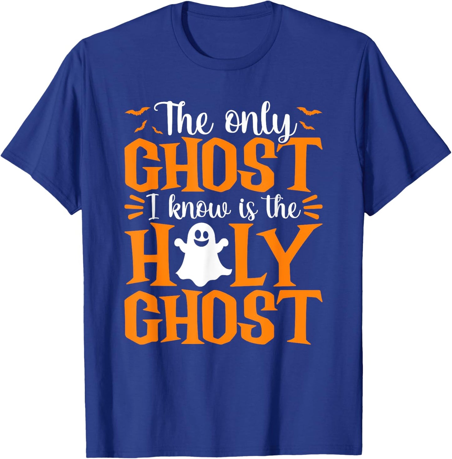 Halloween The Only Ghost I Know Is The Holy Ghost Christian T-Shirt - T-Shirt | Royal
