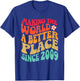 2009 Birthday - Making The World A Better Place Since 2009 T-Shirt - T-Shirt | Royal