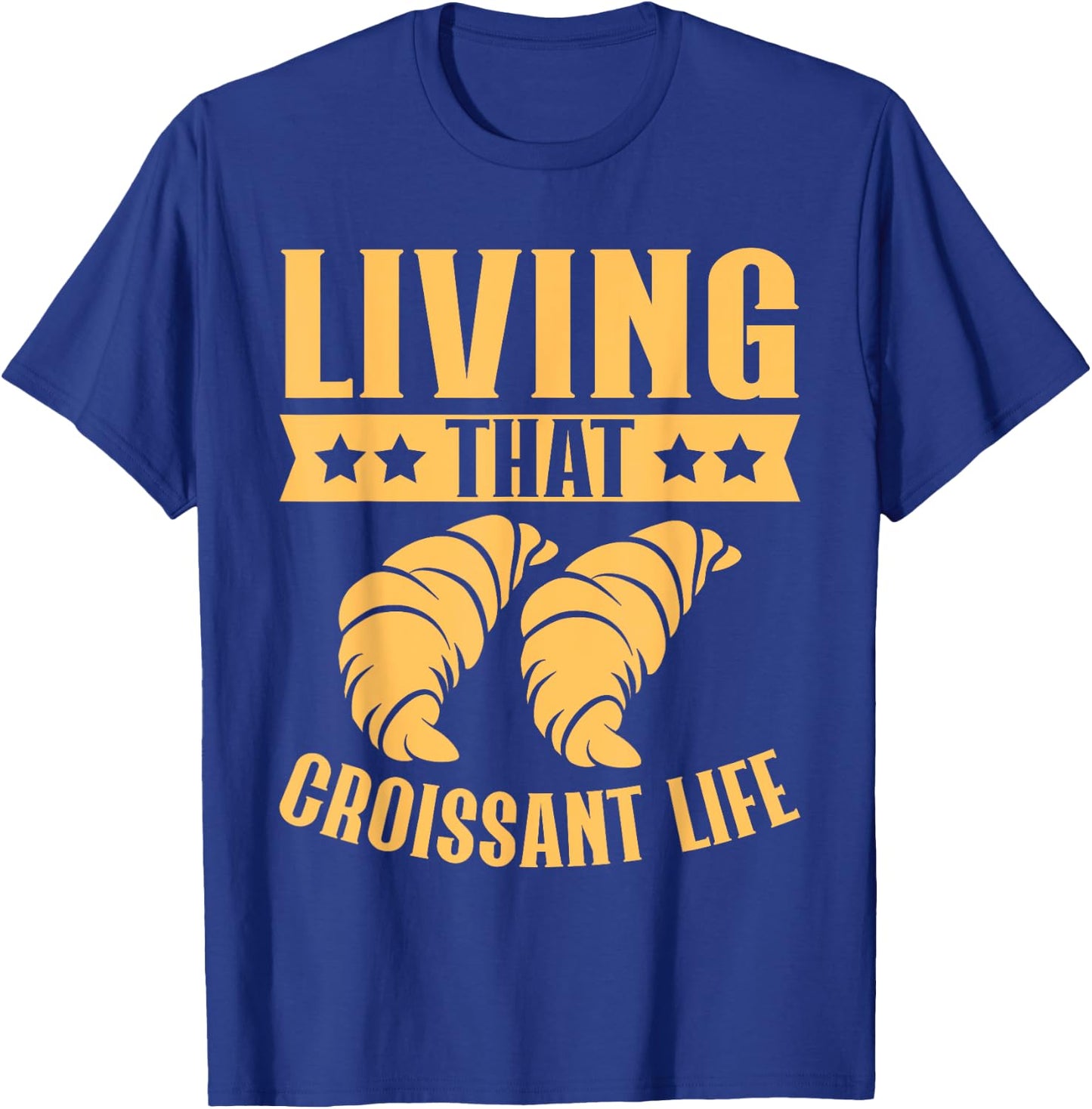 Living That Croissant Life Croissant T-Shirt - T-Shirt | Royal