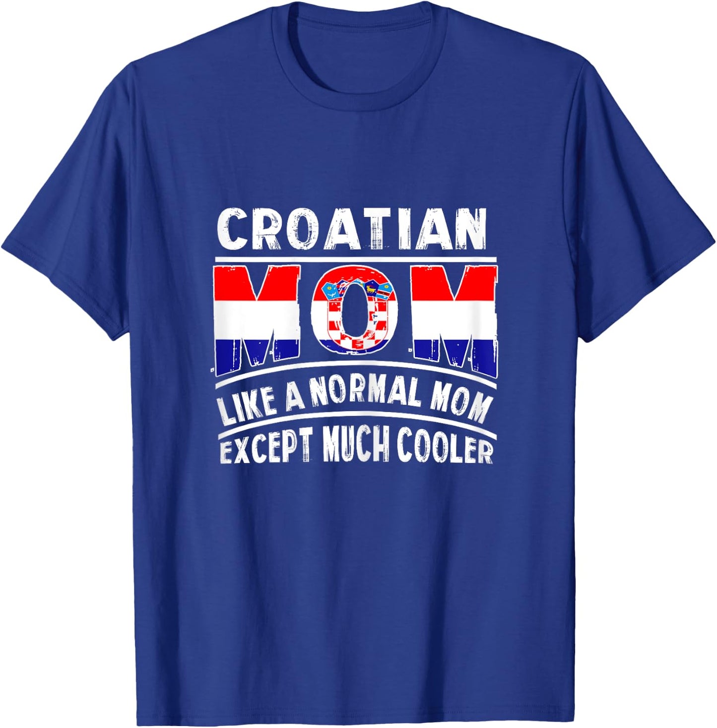 Croatian Mom Like A Normal Except Much Cooler Croatia Mama T-Shirt - T-Shirt | Royal