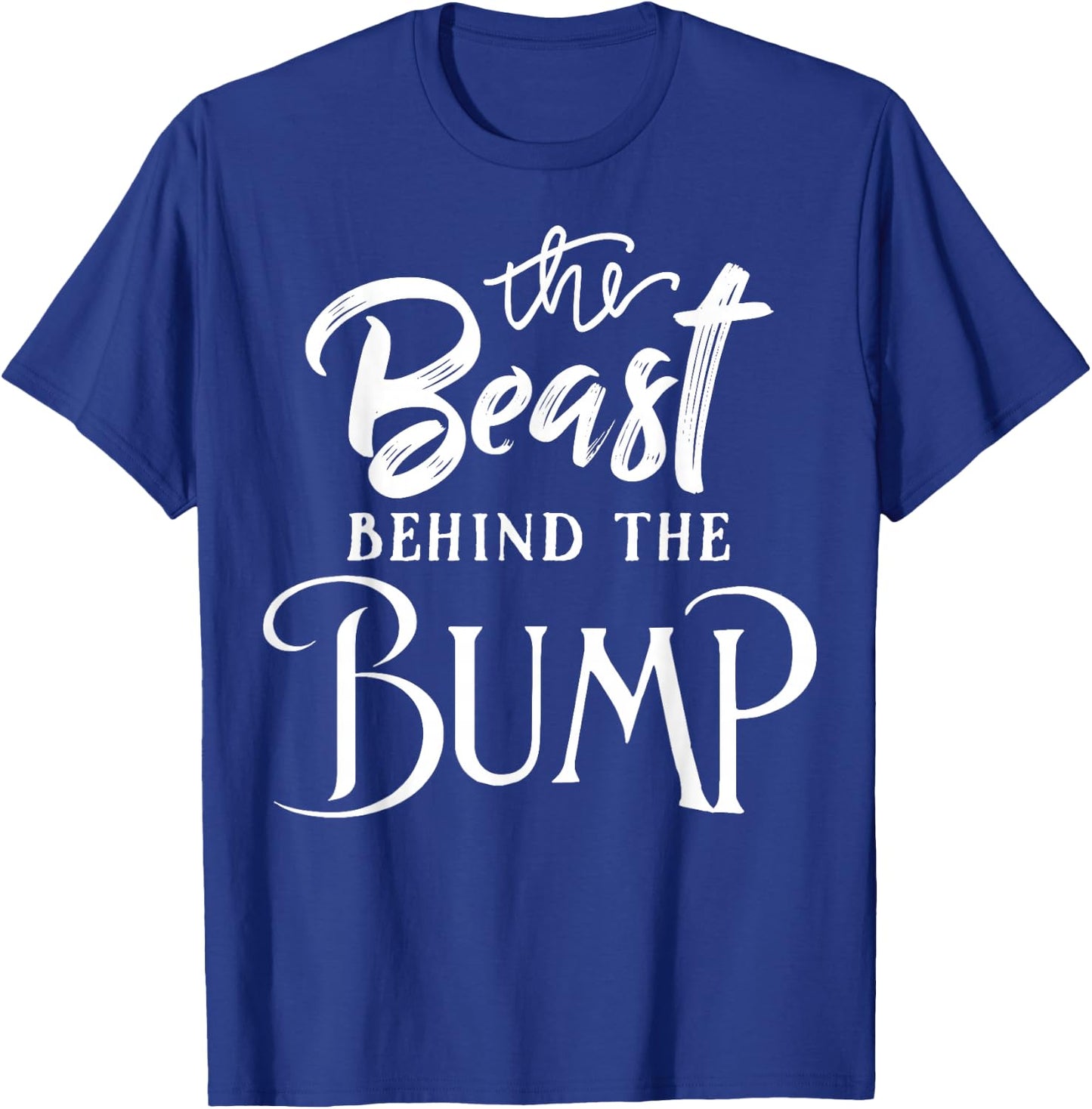 Pregnancy Bump Gift - Beast Behind The Bump! T-Shirt - T-Shirt | Royal