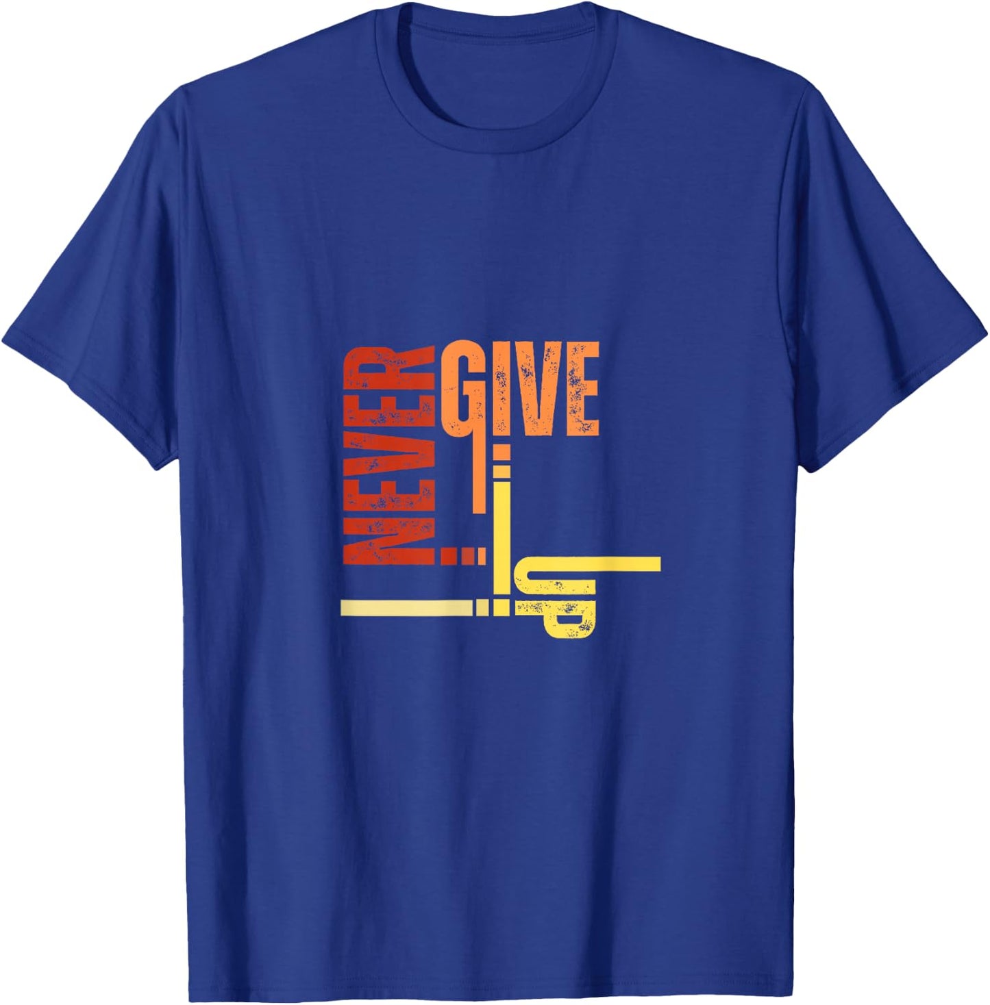 Never Give Up T-Shirt - T-Shirt | Royal