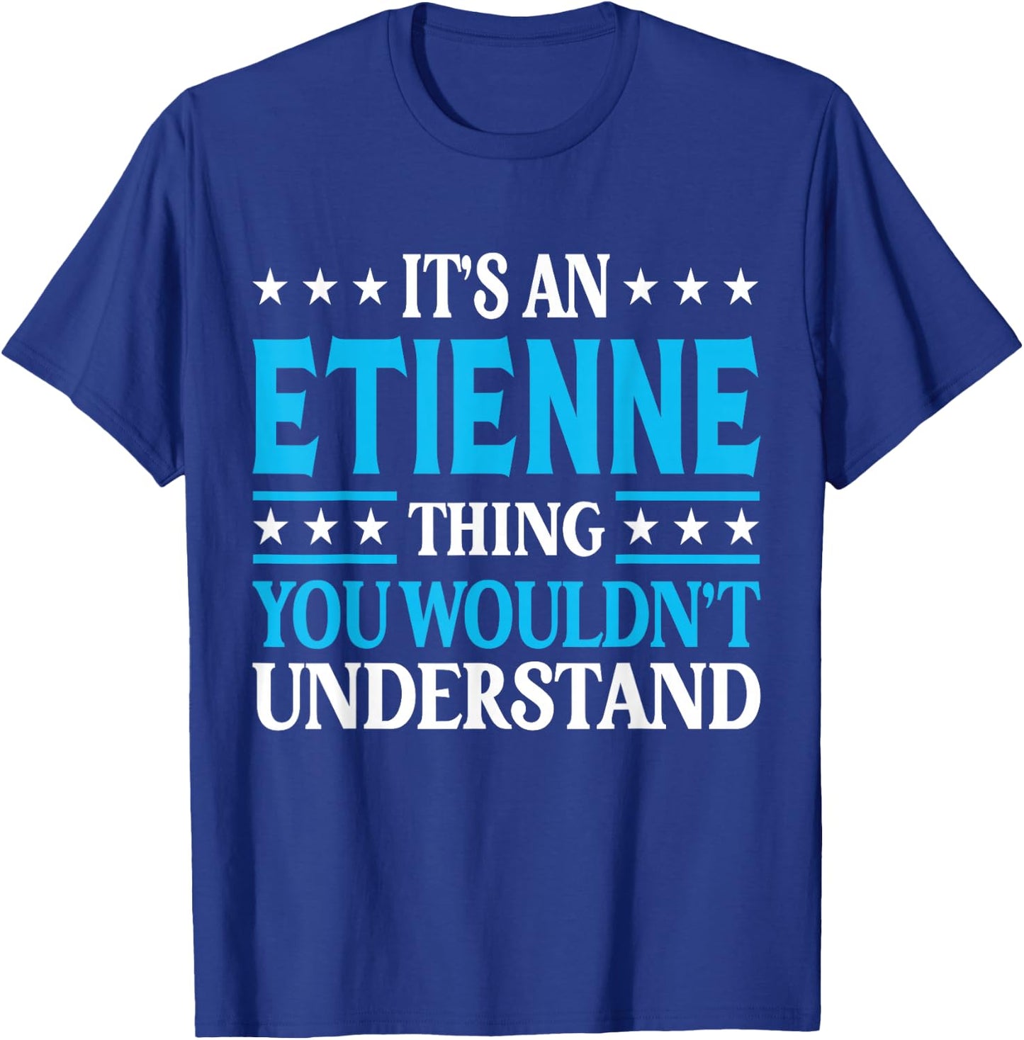 It's An Etienne Thing Surname Funny Family Last Name Etienne T-Shirt - T-Shirt | Royal