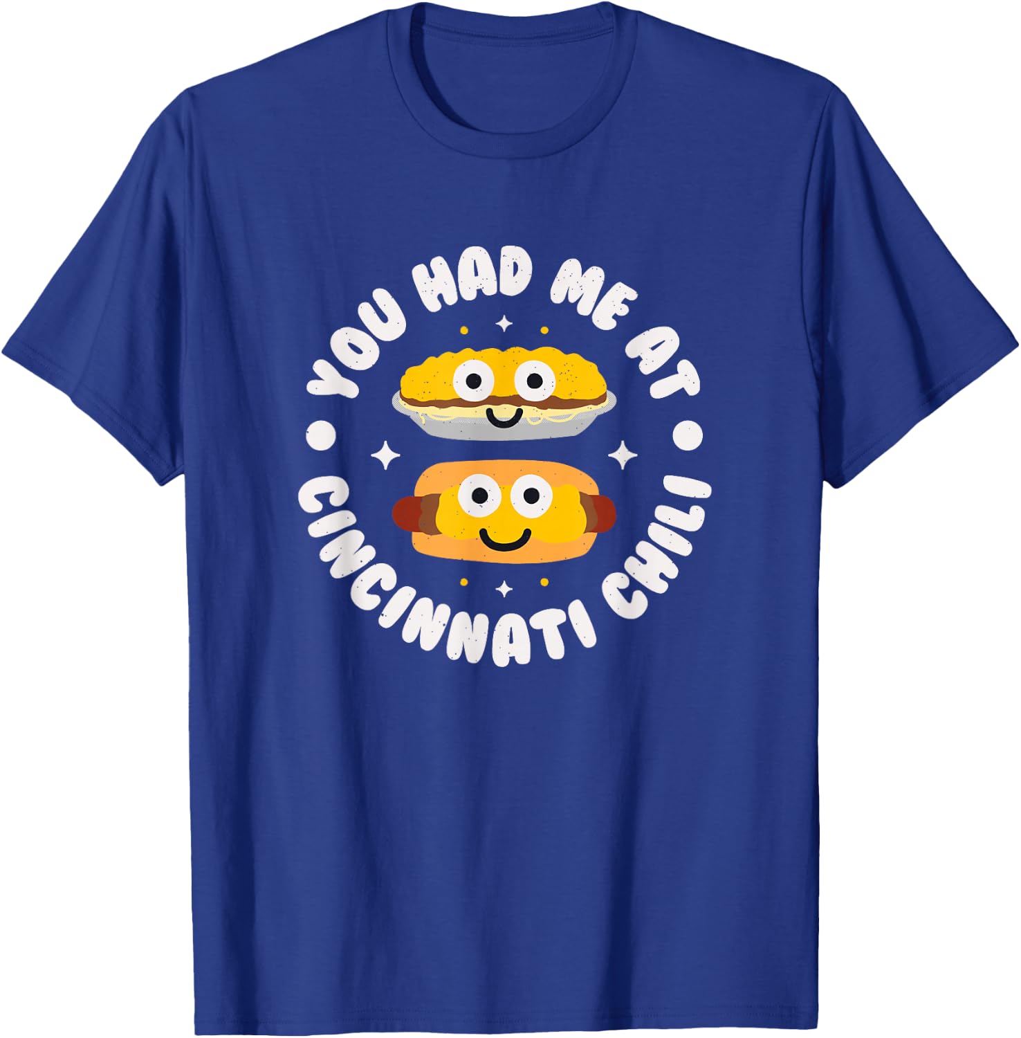 You Had Me At Cincinnati Chili - Cincinnati Chili T-Shirt - T-Shirt | Royal