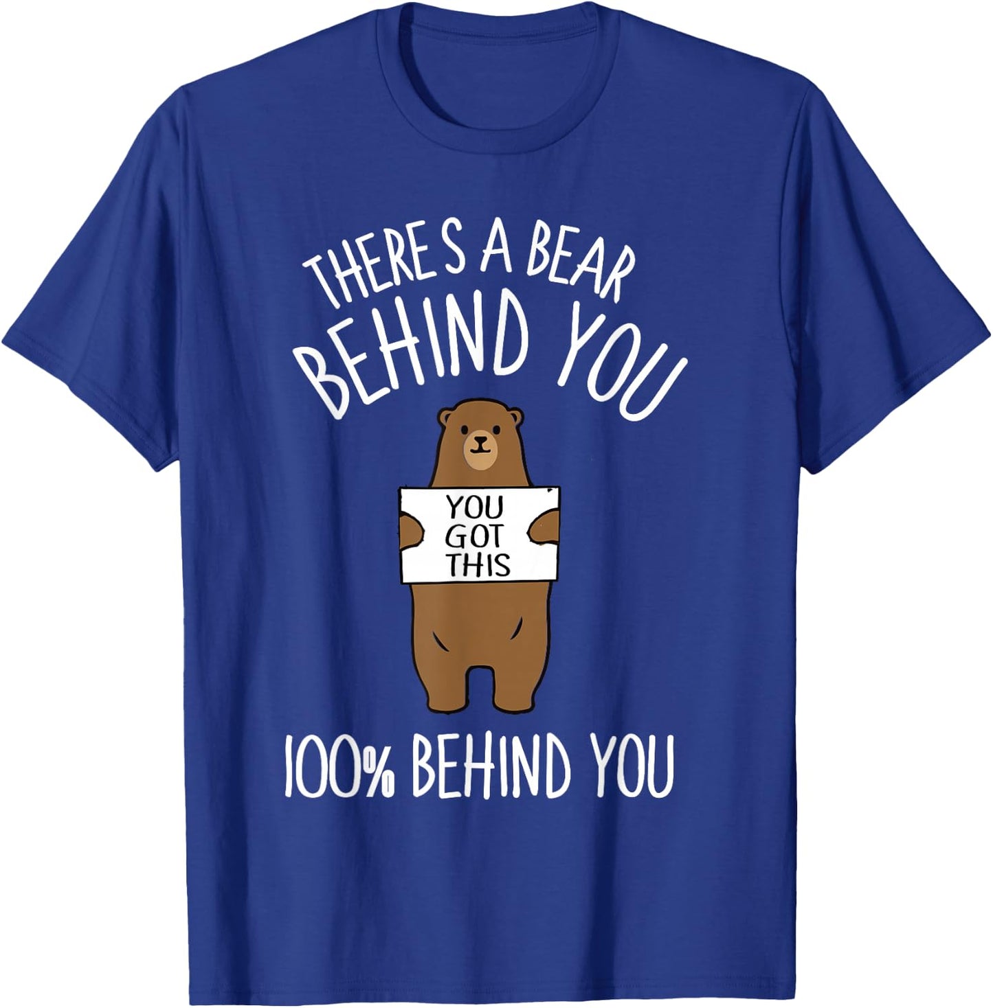 There's A Bear Behind You, 100% Behind You , Funny T-Shirt - T-Shirt | Royal