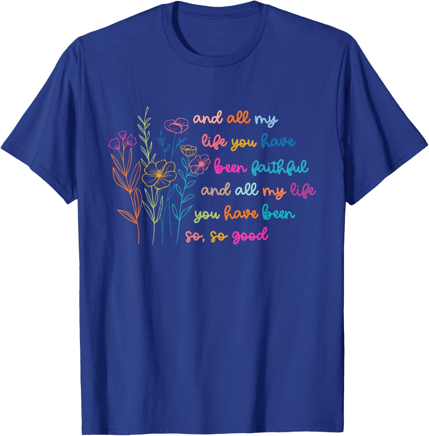 All My Life You Have Been Faithful Jesus Vintage Floral T-Shirt - T-Shirt | Royal