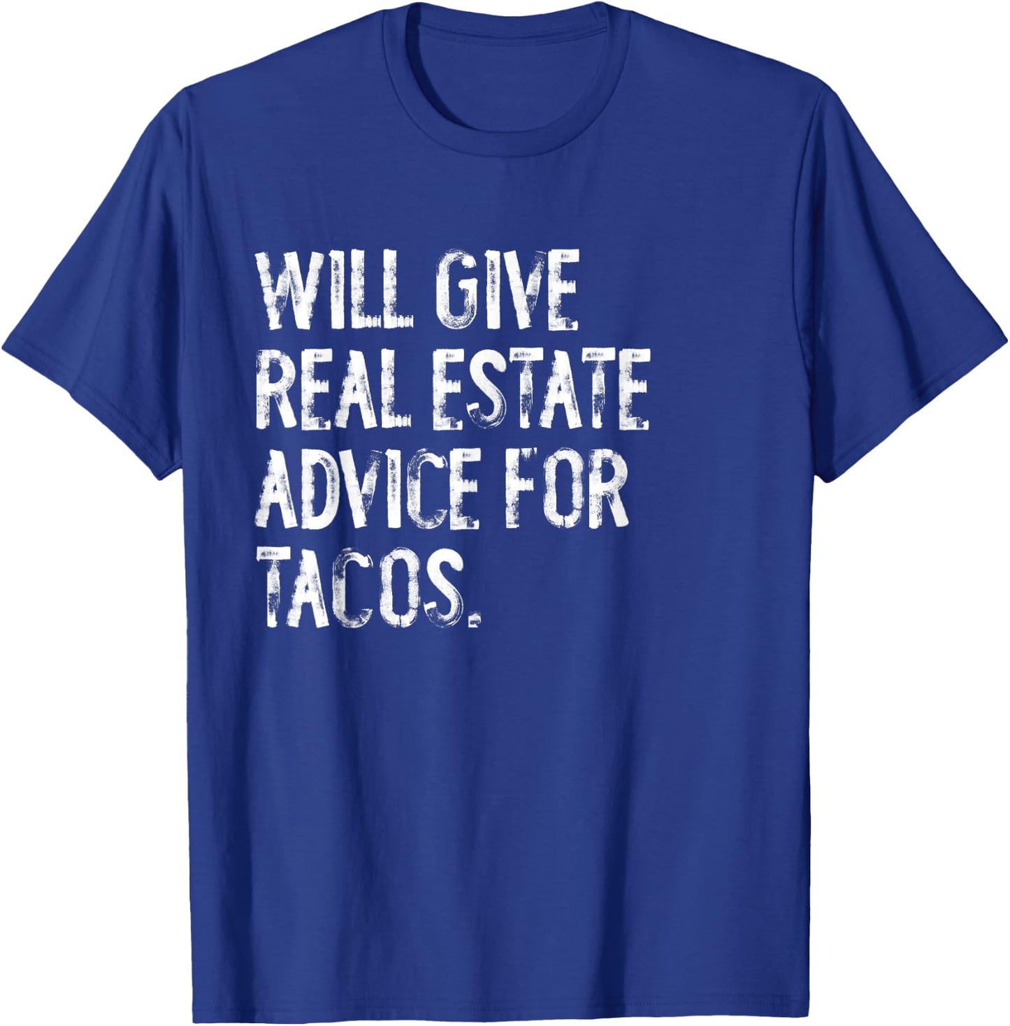 Will Give Real Estate Advice For Tacos Funny T-Shirt - T-Shirt | Royal