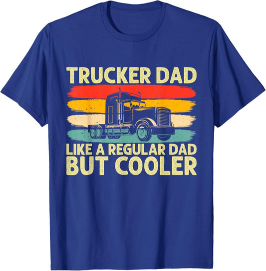 Trucker Dad Father Day Truck Driver Dad T-Shirt - T-Shirt | Royal
