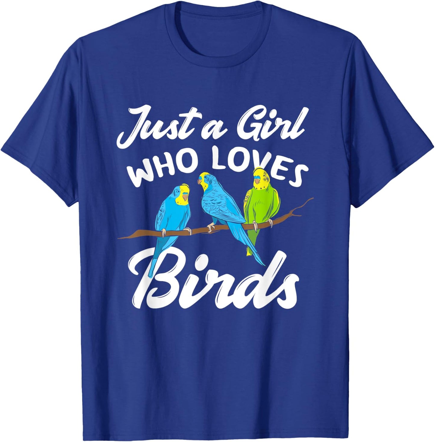Just A Girl Who Loves Birds Funny Bird Lover Gift T-Shirt - T-Shirt | Royal
