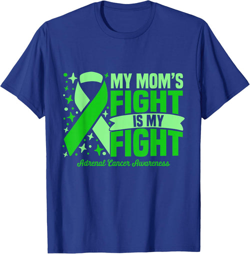 My Mom's Fight Is My Fight Adrenal Cancer Awareness Cure