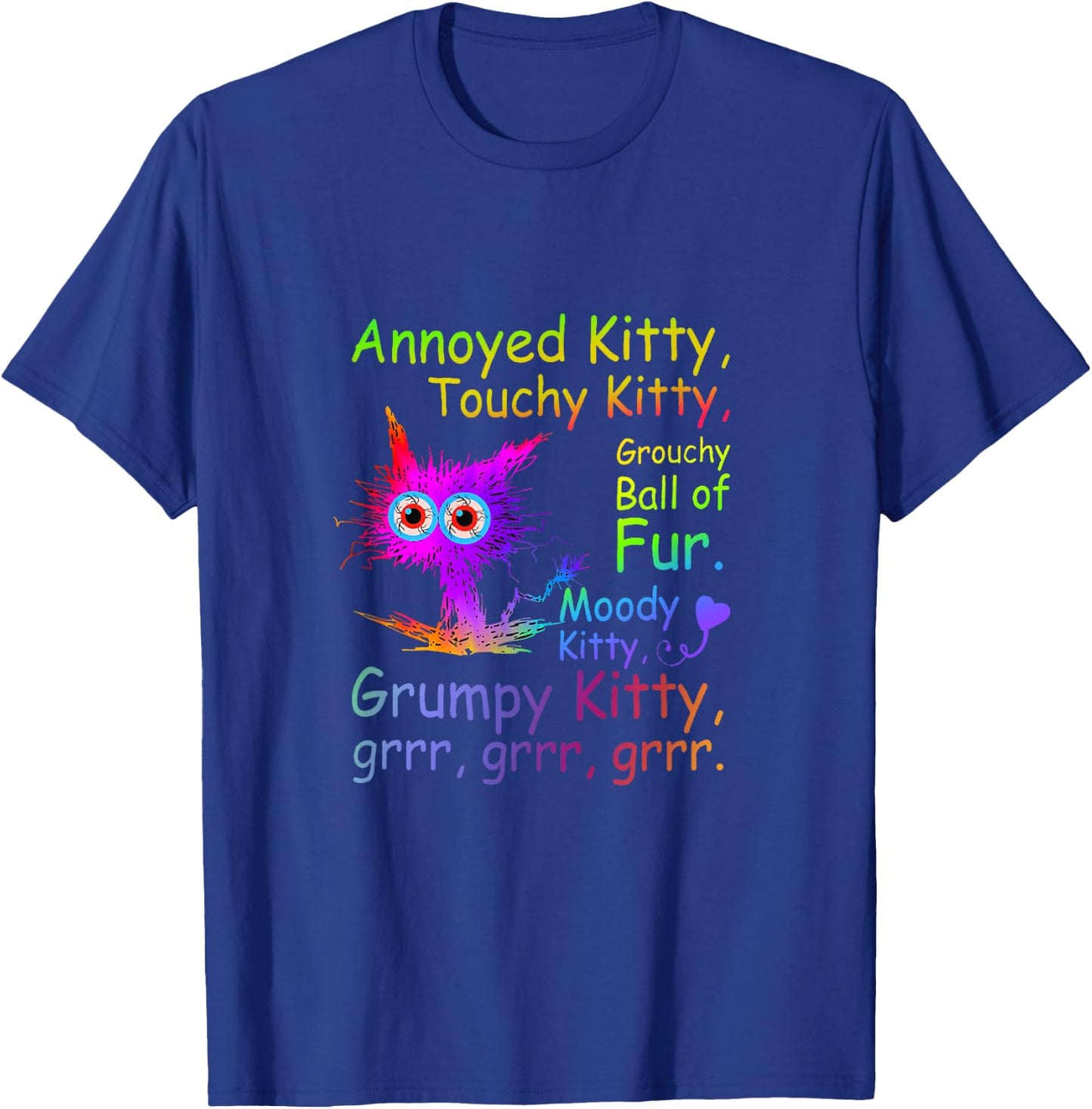 Annoyed Kitty Touchy Kitty Grouchy Ball Of Fur Moody Kitty T-Shirt - T-Shirt | Royal