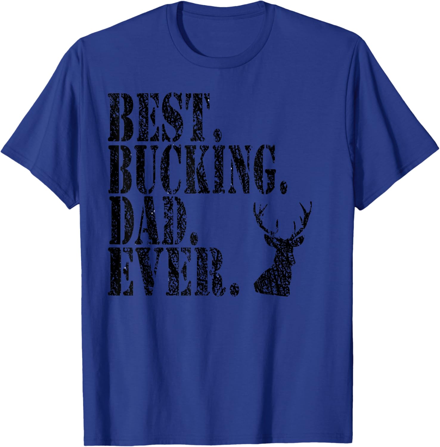 Best Bucking Dad Ever Hunting Funny Shirts T-Shirt - T-Shirt | Royal