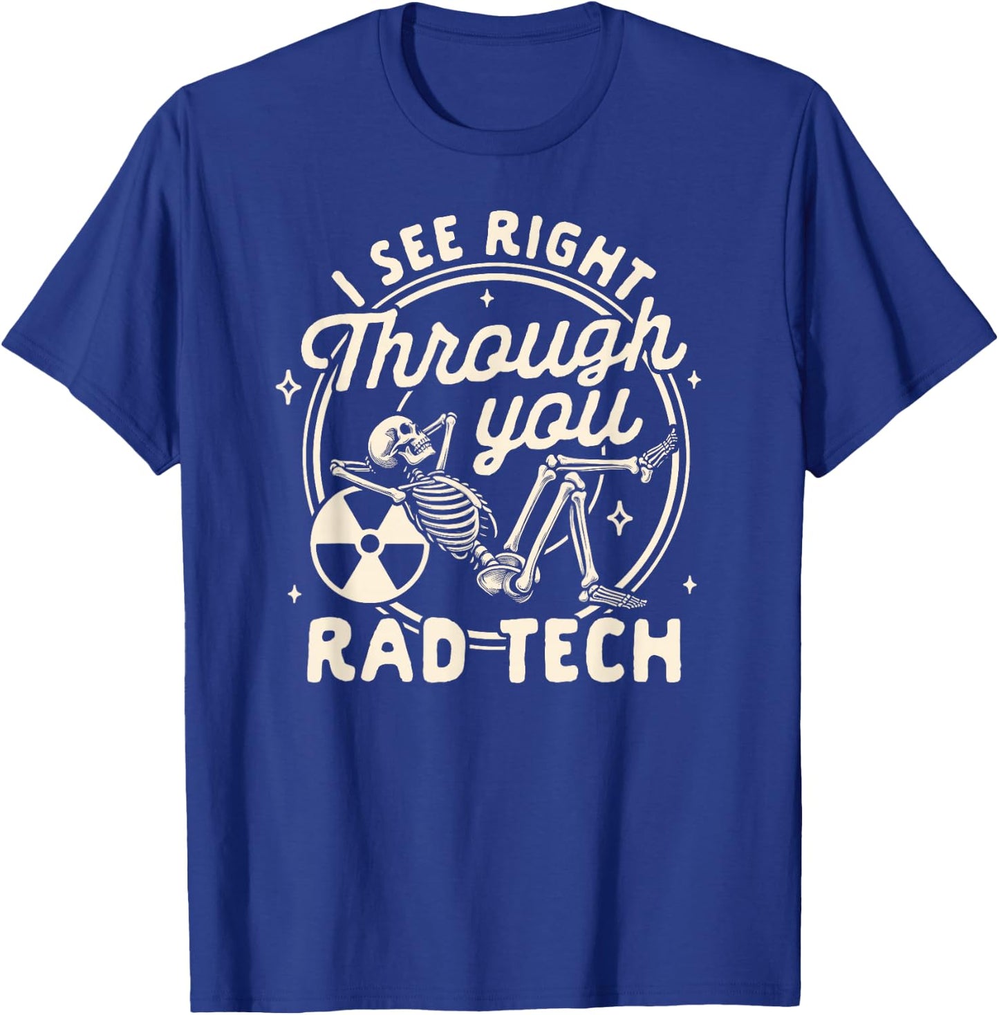 Radiologist X-ray Tech I See Right Through You Rad Tech T-Shirt - T-Shirt | Royal
