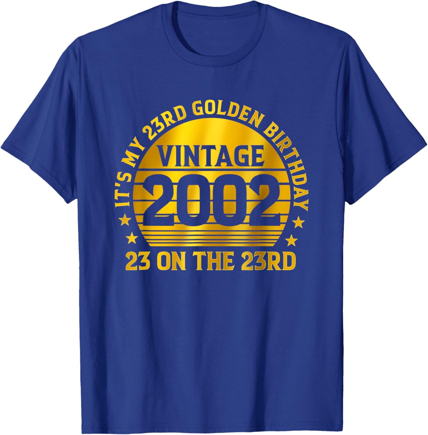 It's My 23 Golden Birthday Vintage 2002 23 On The 23rd T-Shirt - T-Shirt | Royal