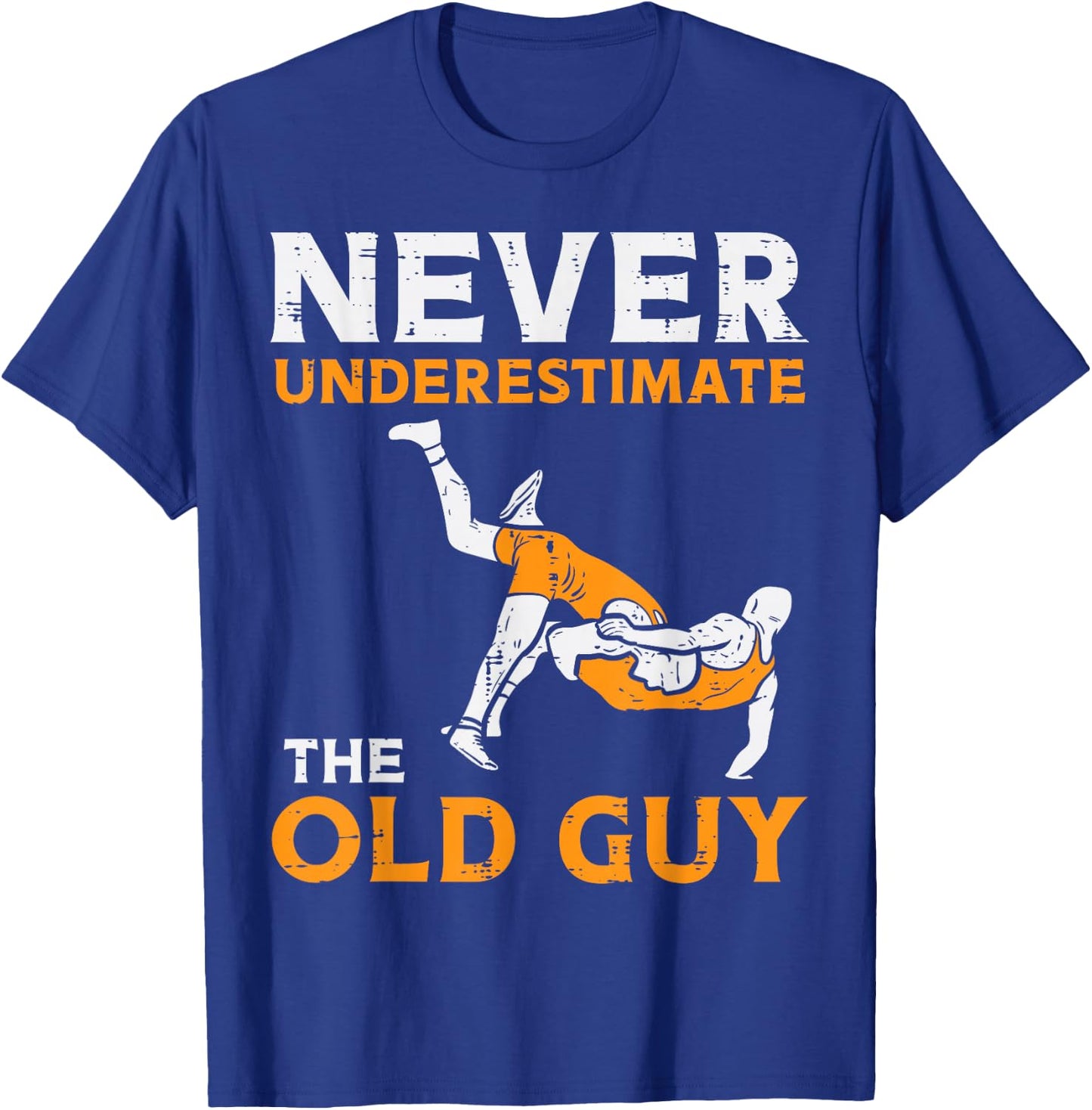 Wrestling Never Underestimate Old Guy Wrestler Dad Papa Men T-Shirt - T-Shirt | Royal