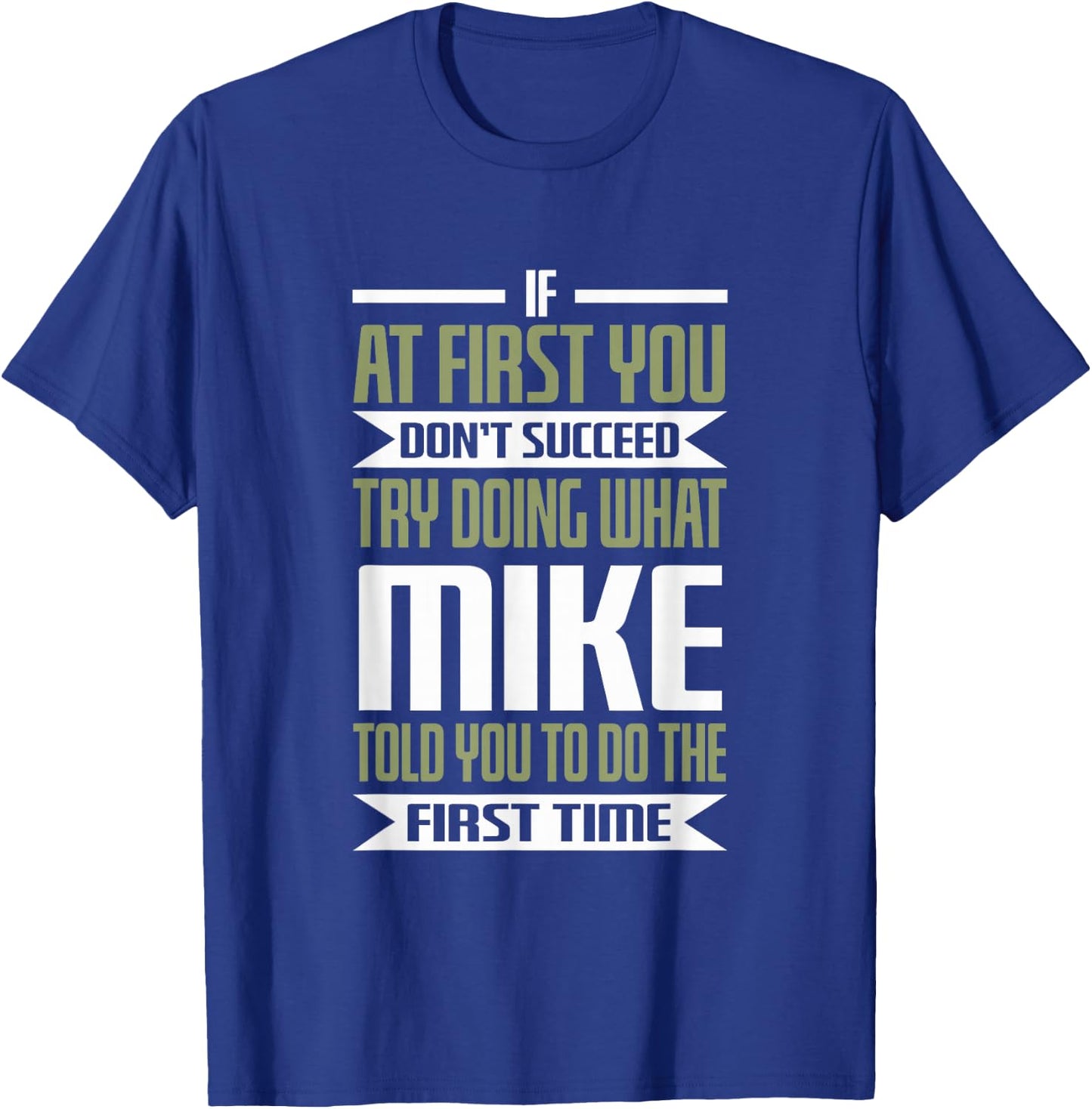 First Name Mike Try Doing What Mike Told You To Do T-Shirt - T-Shirt | Royal