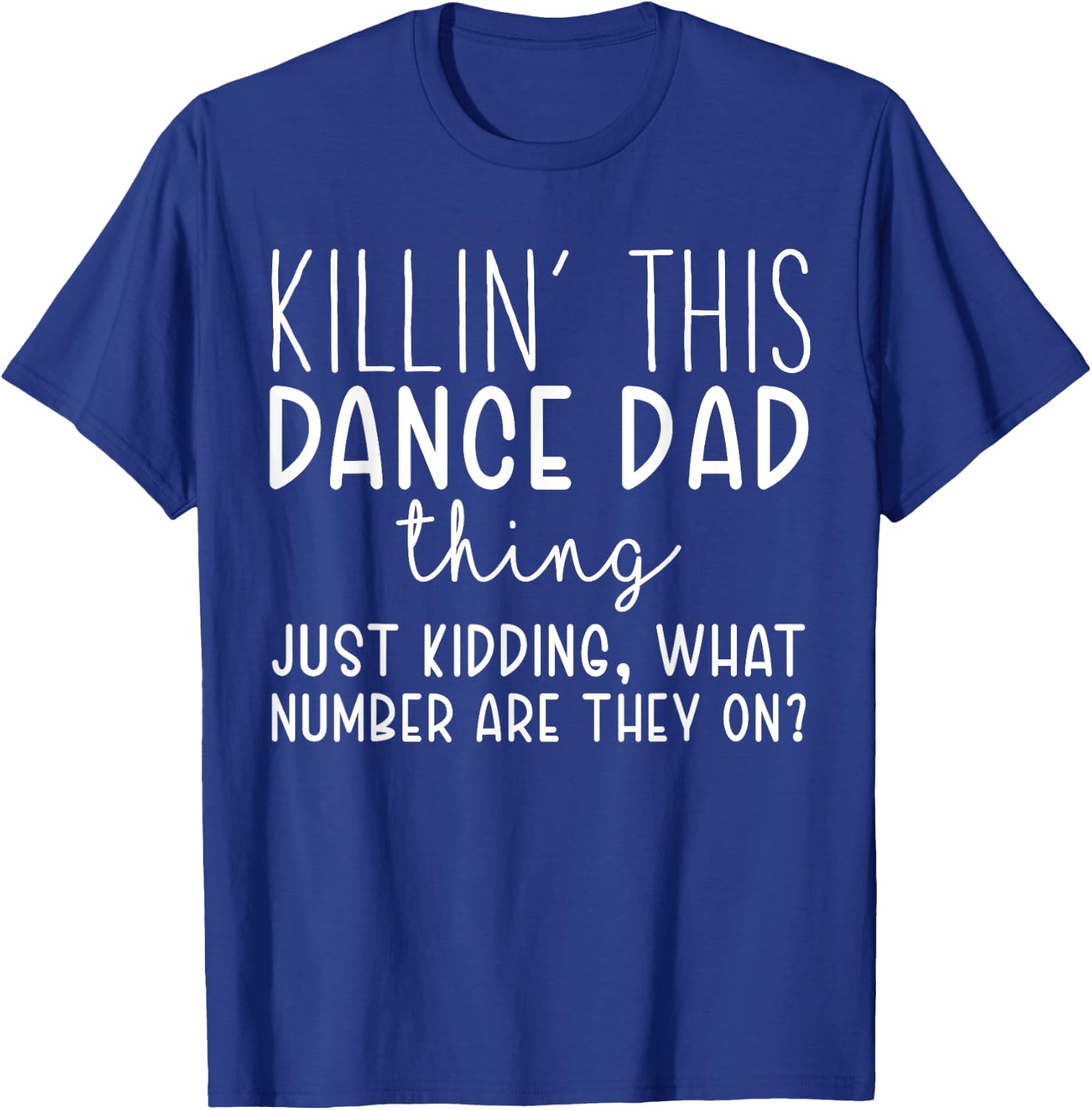 Killin’ this Dance Dad Thing Funny Dance Dad T-Shirt - T-Shirt | Royal
