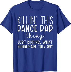 Killin’ this Dance Dad Thing Funny Dance Dad T-Shirt - T-Shirt | Royal