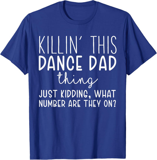 Killin’ this Dance Dad Thing Funny Dance Dad T-Shirt - T-Shirt | Royal