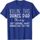 Killin’ this Dance Dad Thing Funny Dance Dad T-Shirt - T-Shirt | Royal