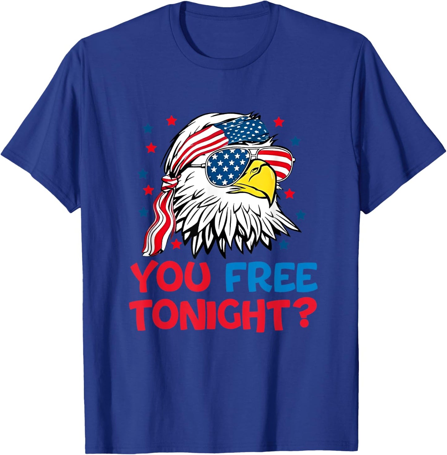 You Free Tonight 4th Of July outfits Funny Joke T-Shirt - T-Shirt | Royal