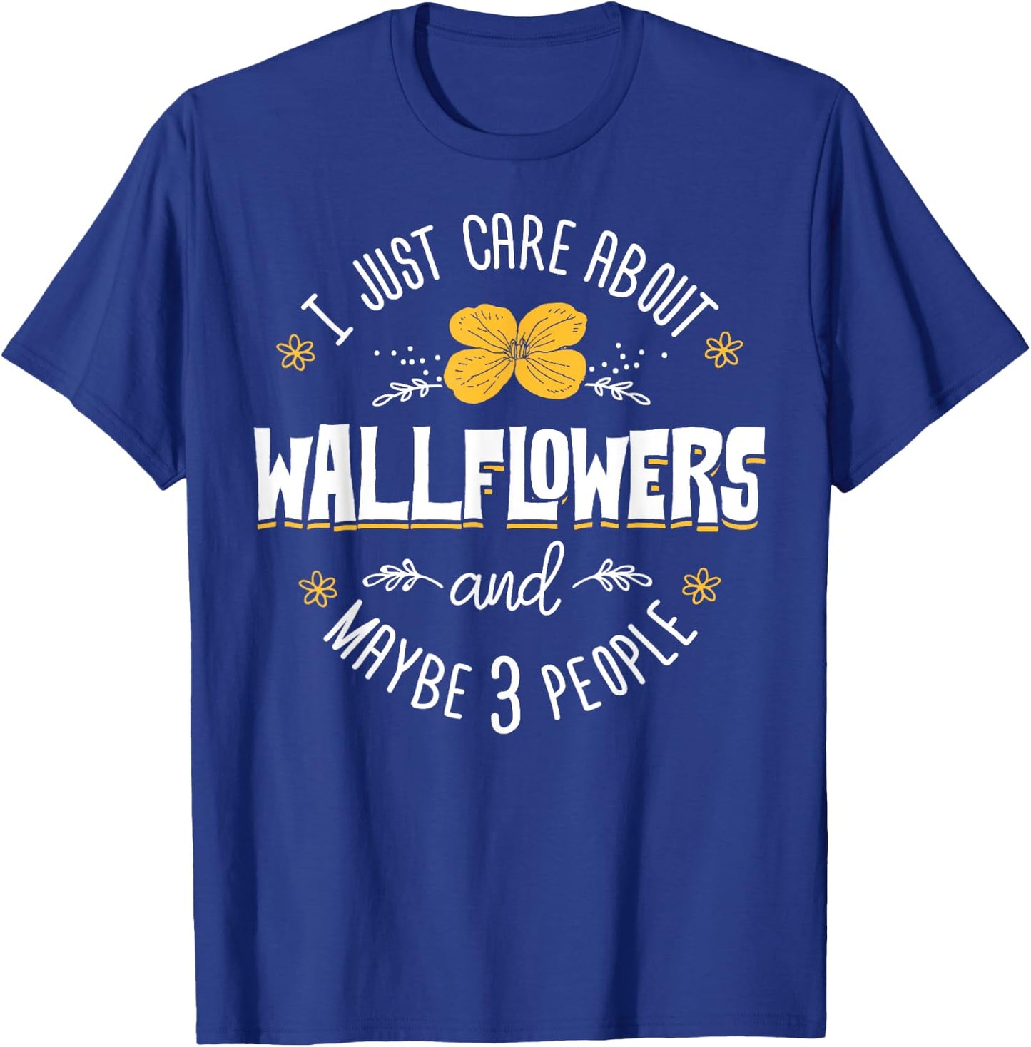 Wallflowers Gift - I Just Care About Wallflowers T-Shirt - T-Shirt | Royal
