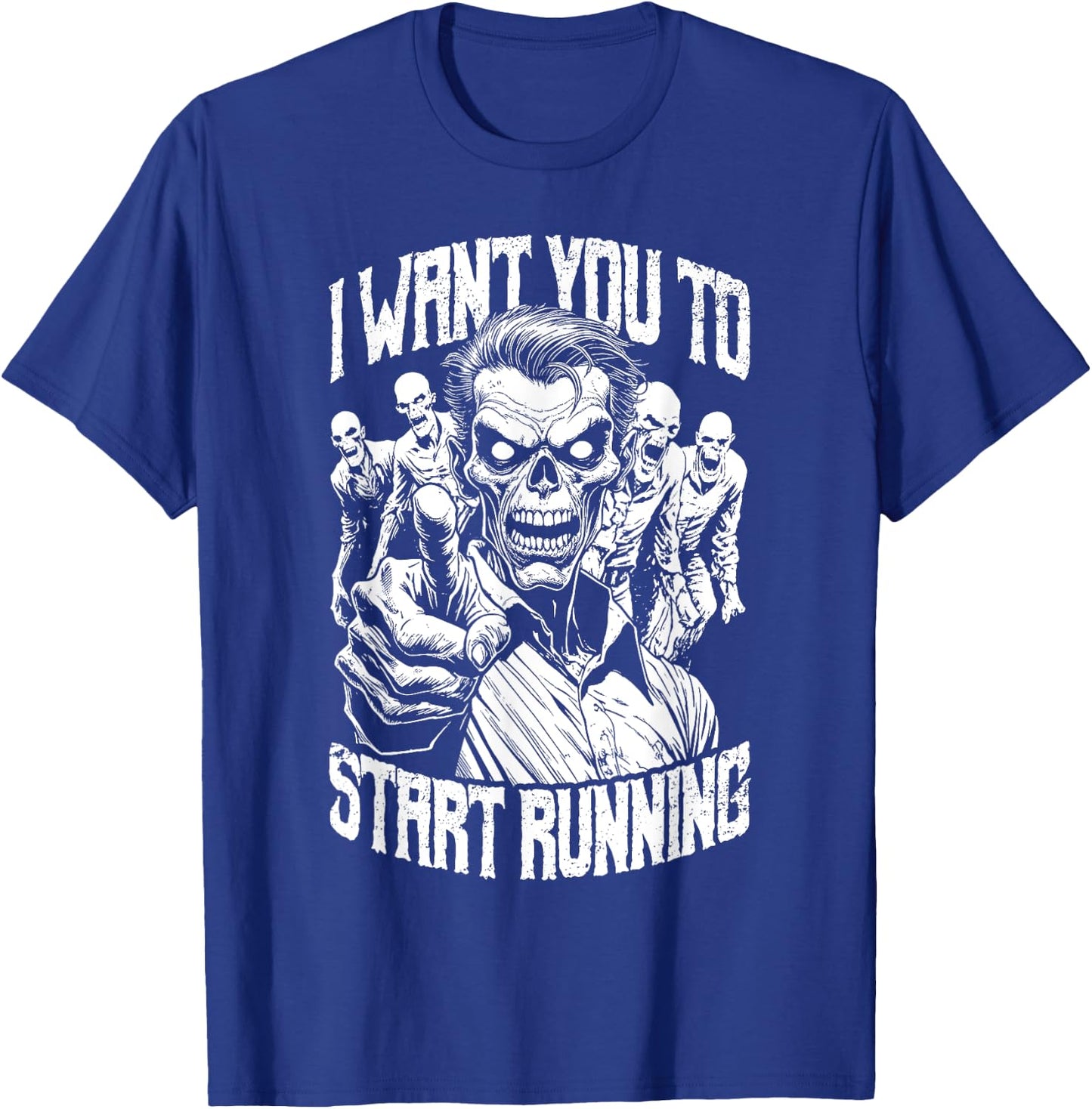 Zombie Marathon Runner I Want You To Start Running Halloween T-Shirt - T-Shirt | Royal