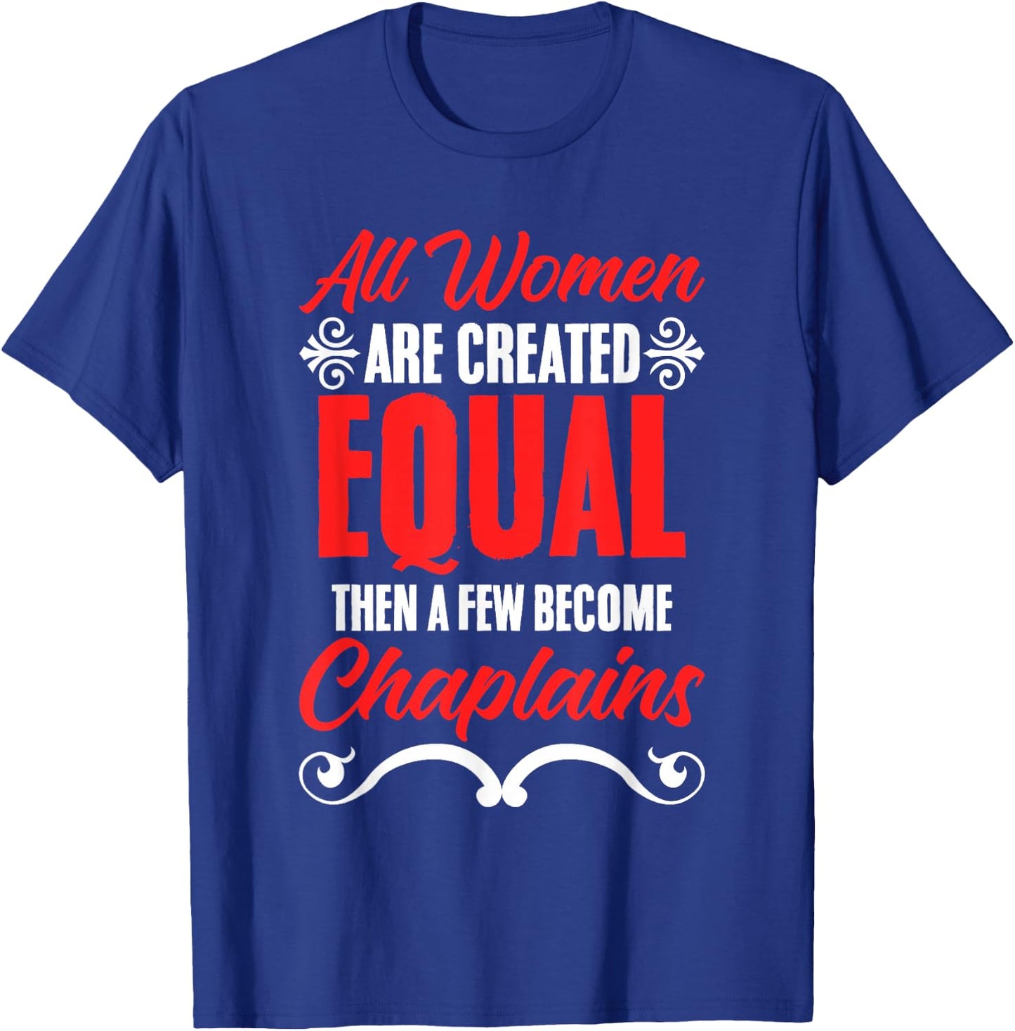 All Women Are Created Equal Clergy God Jesus Chaplain T-Shirt - T-Shirt | Royal