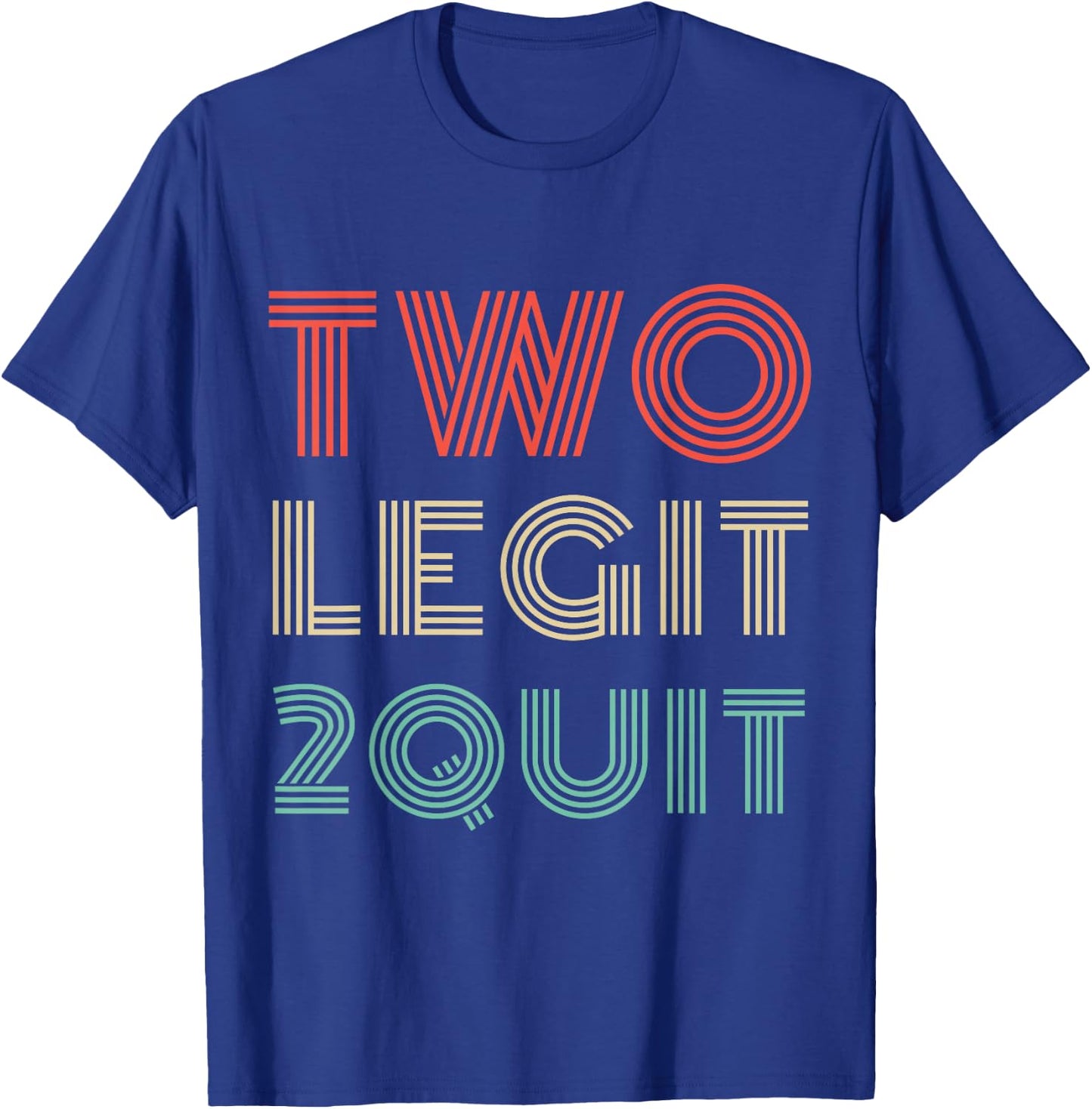 Two Legit 2 Quit Funny 80s 90s T-Shirt - T-Shirt | Royal