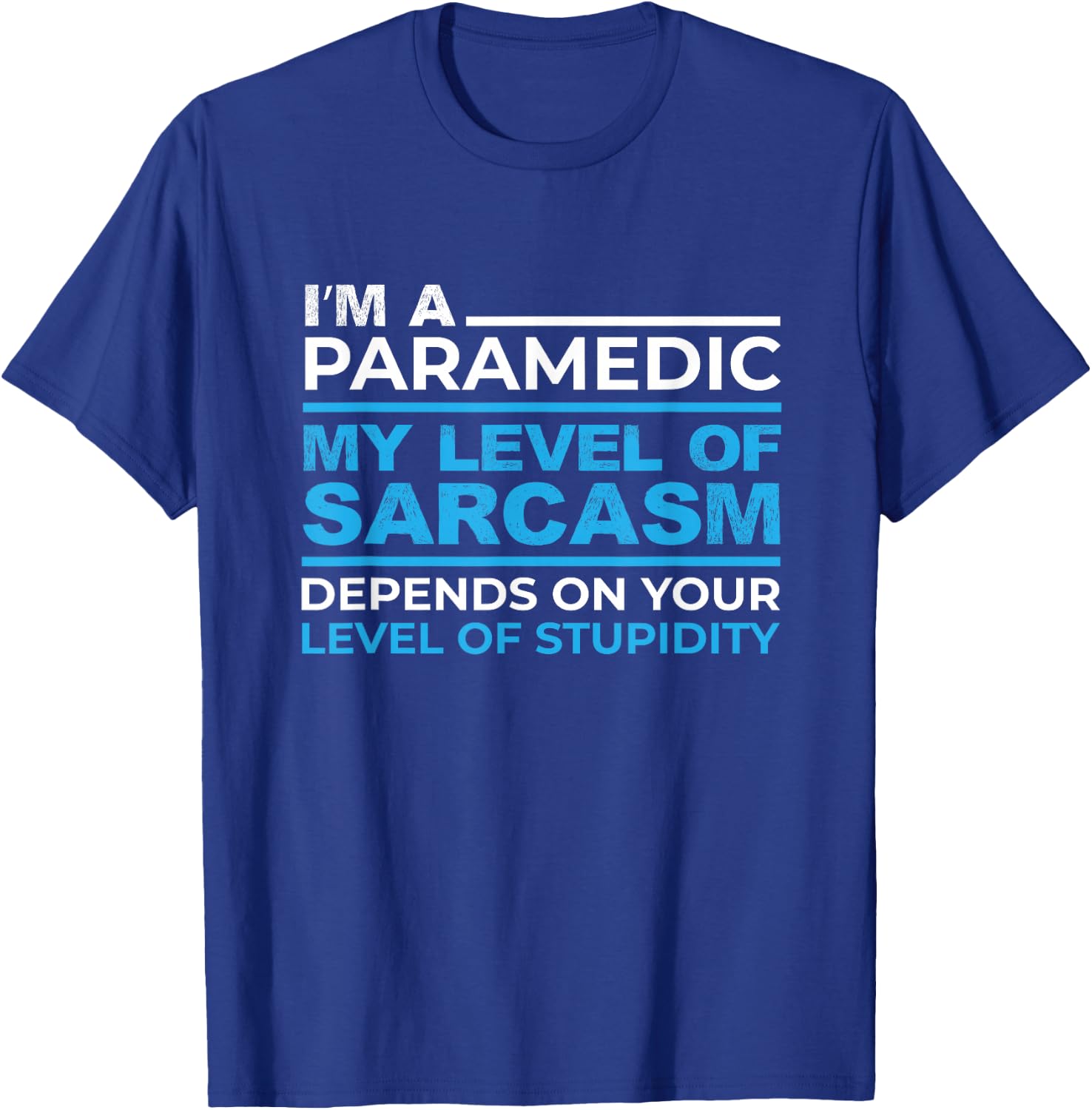 I'm A Sarcastic Paramedic On Your Stupidity Funny EMS design T-Shirt - T-Shirt | Royal