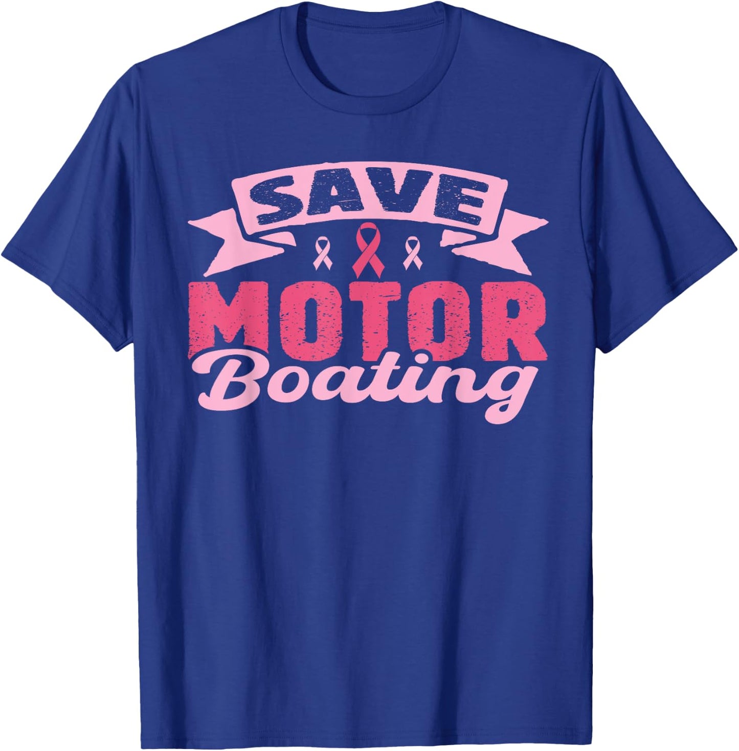 Save Motor Boating Funny Breast Cancer Pink Ribbon Men T-Shirt - T-Shirt | Royal