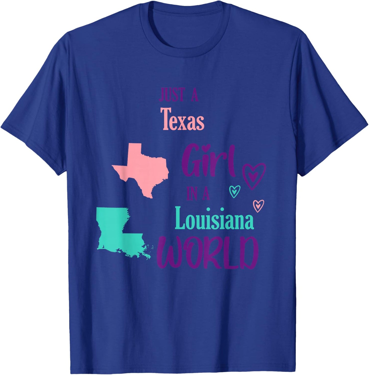 Proud Girl Just a Texas Girl in a Louisiana World T-Shirt - T-Shirt | Royal