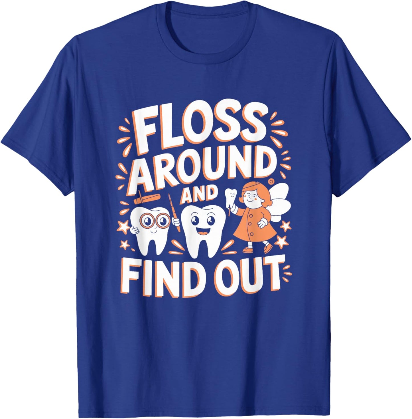 Floss Around And Find Out, Dentist and Dental Hygienist T-Shirt - T-Shirt | Royal