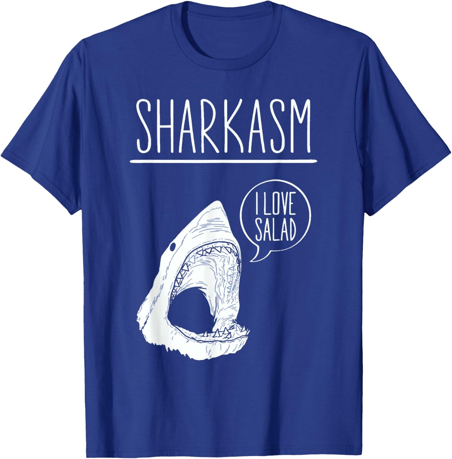 Sharkasm I Love Salad Funny Sarcastic Shark T-Shirt - T-Shirt | Royal