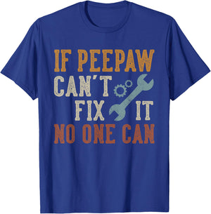 If Peepaw Can't Fix It No One Can Funny Peepaw Father's Day T-Shirt - T-Shirt | Royal