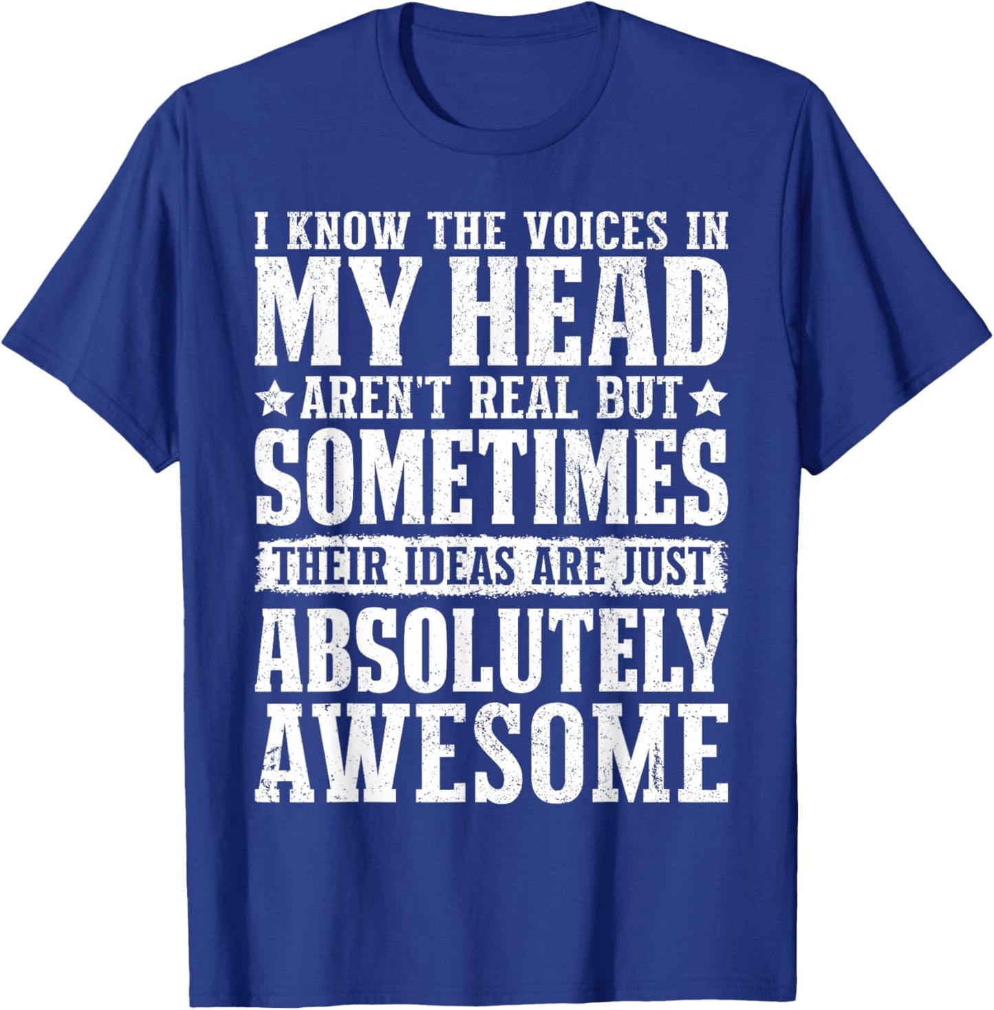 I Know The Voices In My Head Witty Jokes Funny Thoughts T-Shirt - T-Shirt | Royal