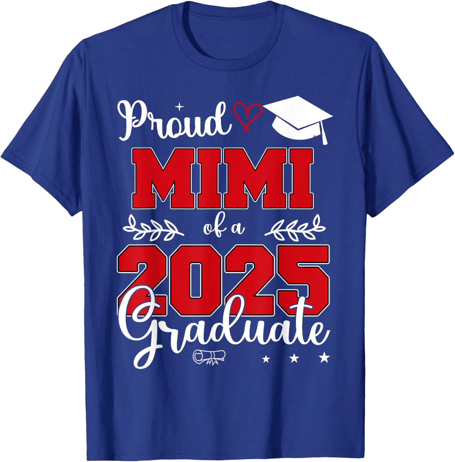 Proud Mimi of a Class of 2025 Graduate T-Shirt - T-Shirt | Royal