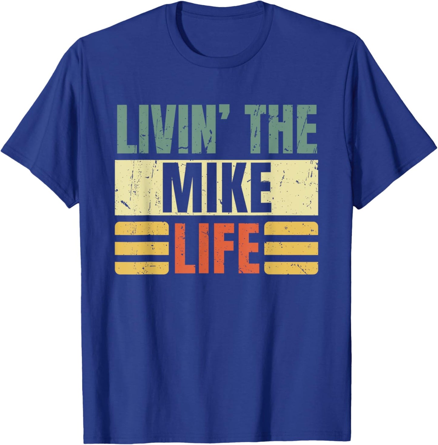 First Name Mike Retro Legend Quote Livin' The Life T-Shirt - T-Shirt | Royal