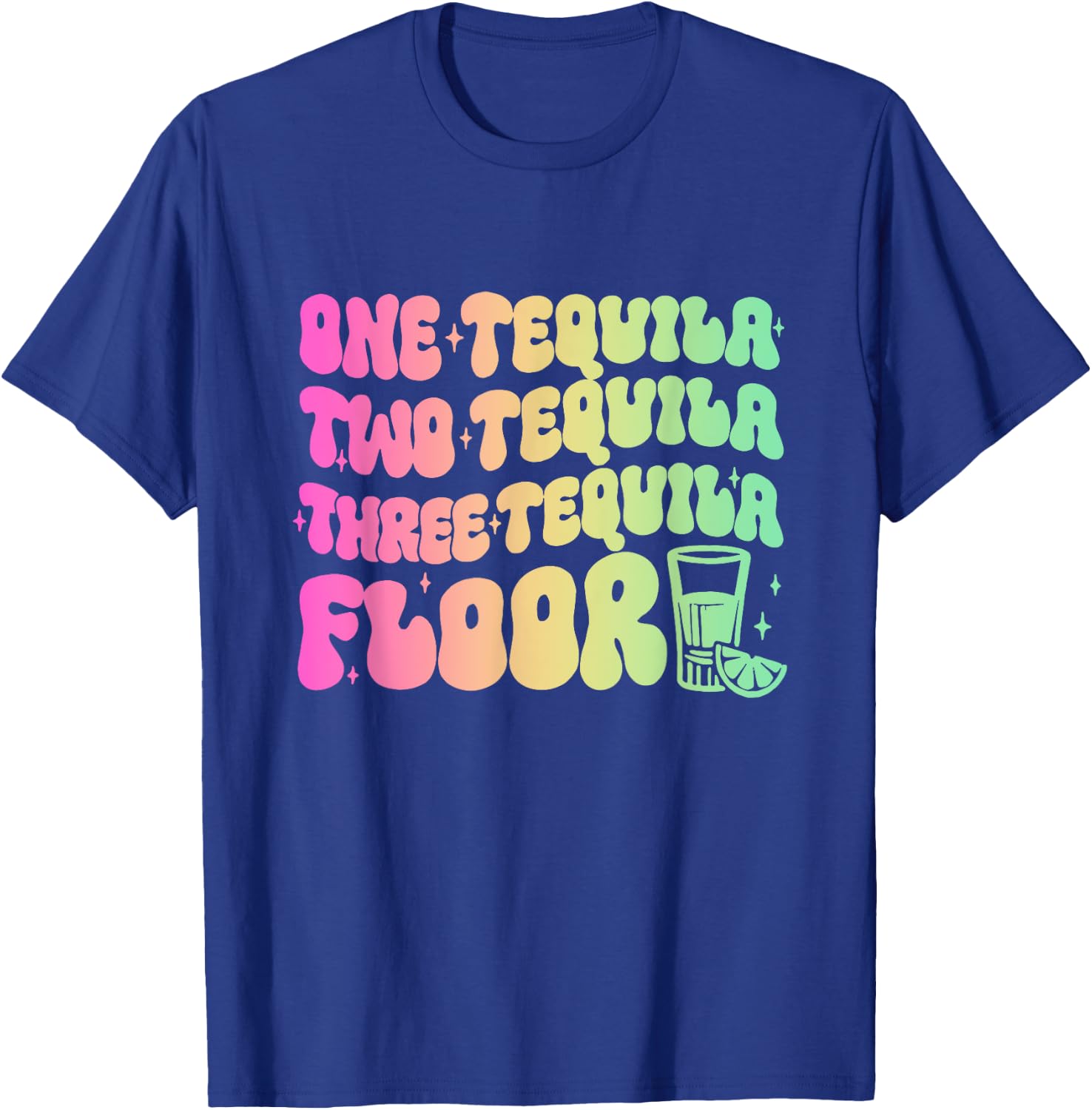 Tequila t shirt One Tequila Two Tequila Three Tequila Floor T-Shirt - T-Shirt | Royal