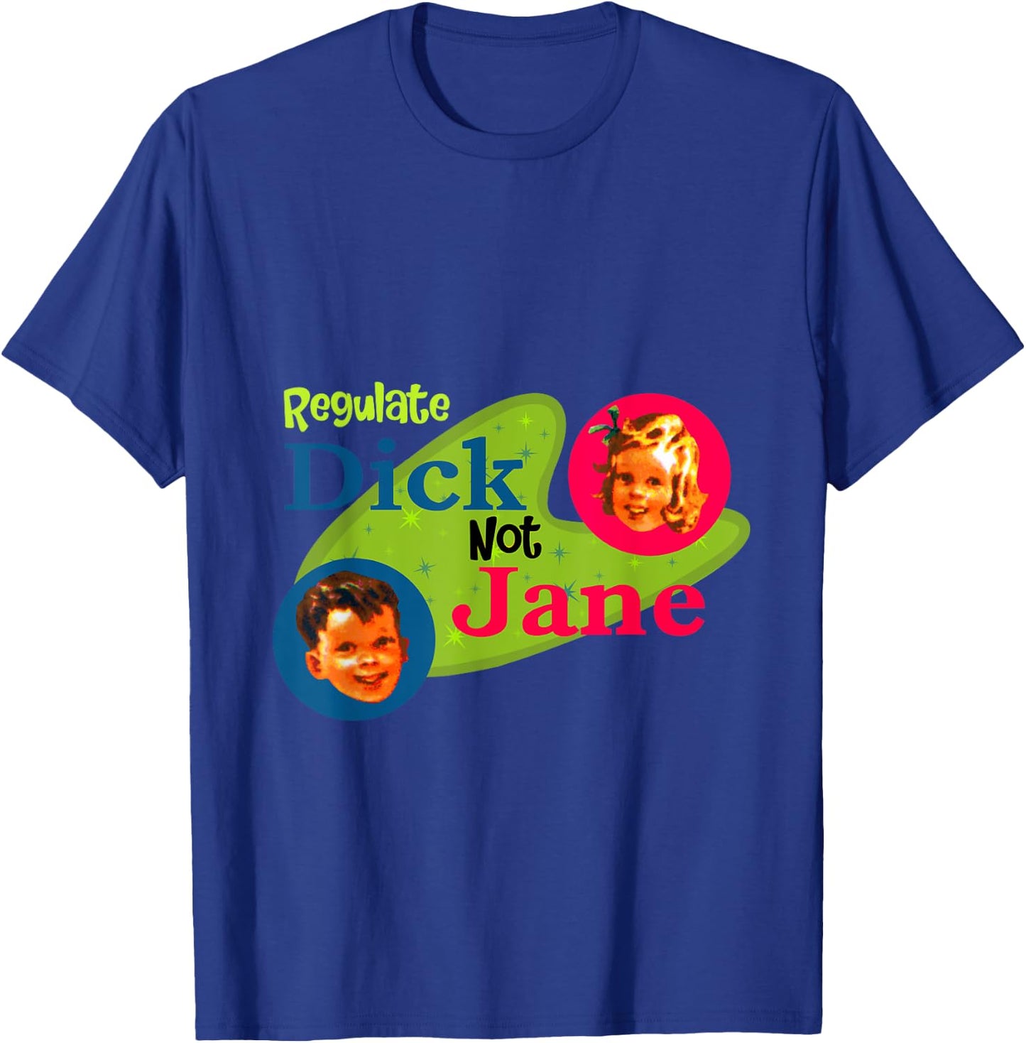 Regulate dick not Jane T-Shirt - T-Shirt | Royal