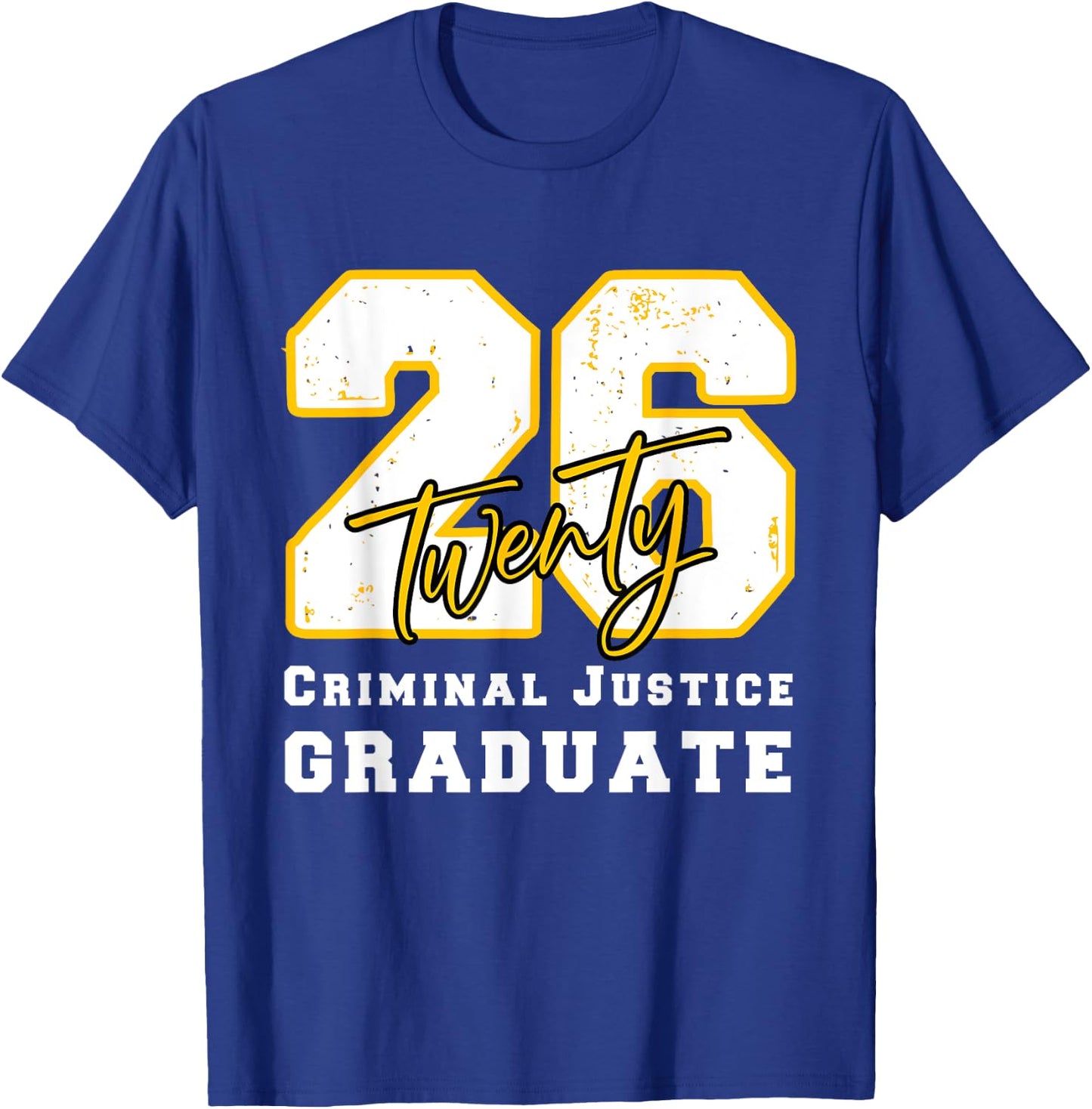 Criminal Justice Graduate Graduated Class of 2026 Graduation T-Shirt - T-Shirt | Royal
