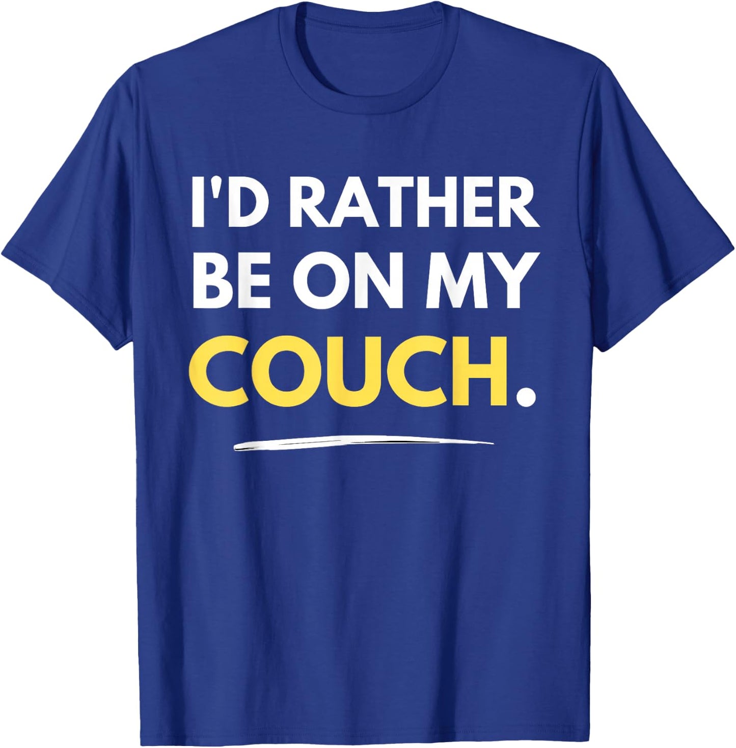 I'd Rather Be On My Couch Lazy Homebody Funny T-Shirt - T-Shirt | Royal