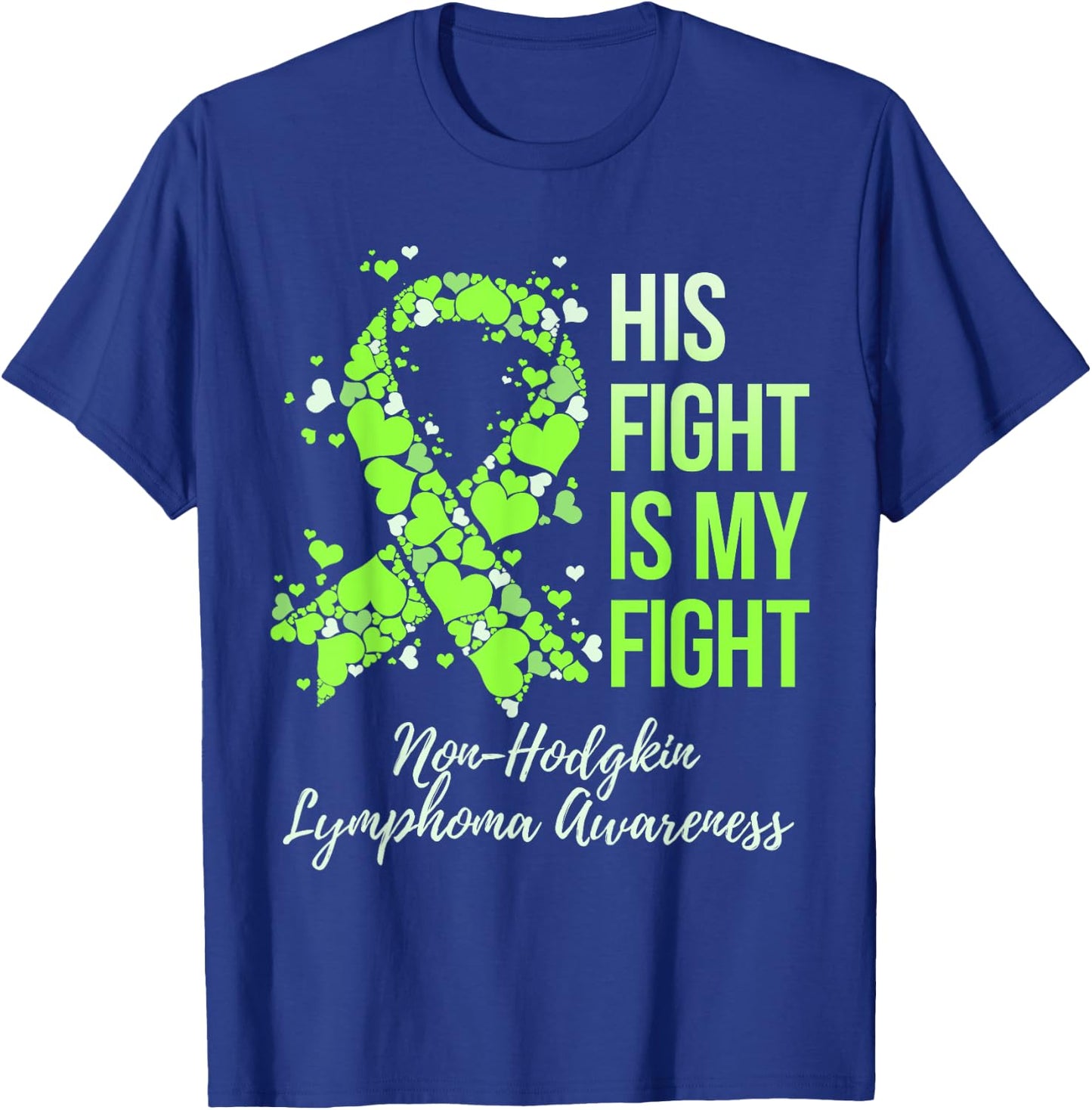 His Fight Is My Fight Non-Hodgkin Lymphoma Awareness T-Shirt - T-Shirt | Royal