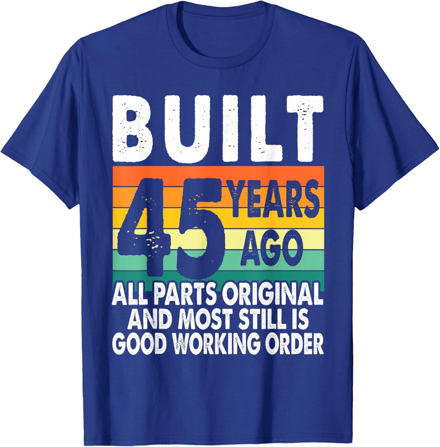 Built 45 Years Ago - All Parts Original 45th Birthday T-Shirt - T-Shirt | Royal