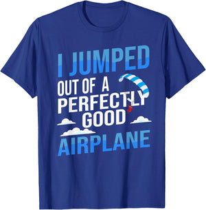 I Jumped Out of A Perfectly Good Airplane Skydiving T-Shirt - T-Shirt | Royal