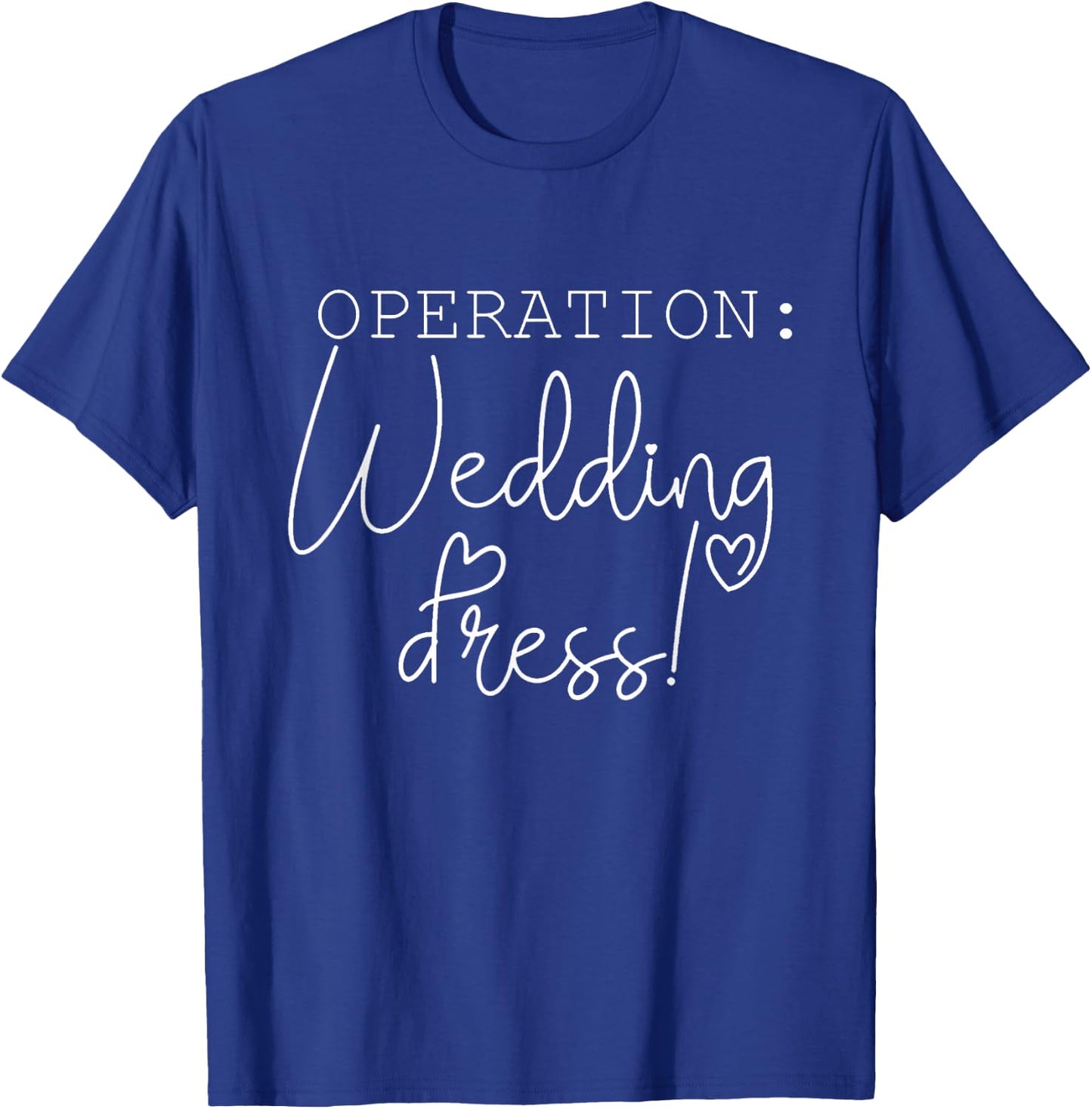 Operation Wedding dress T-Shirt - T-Shirt | Royal