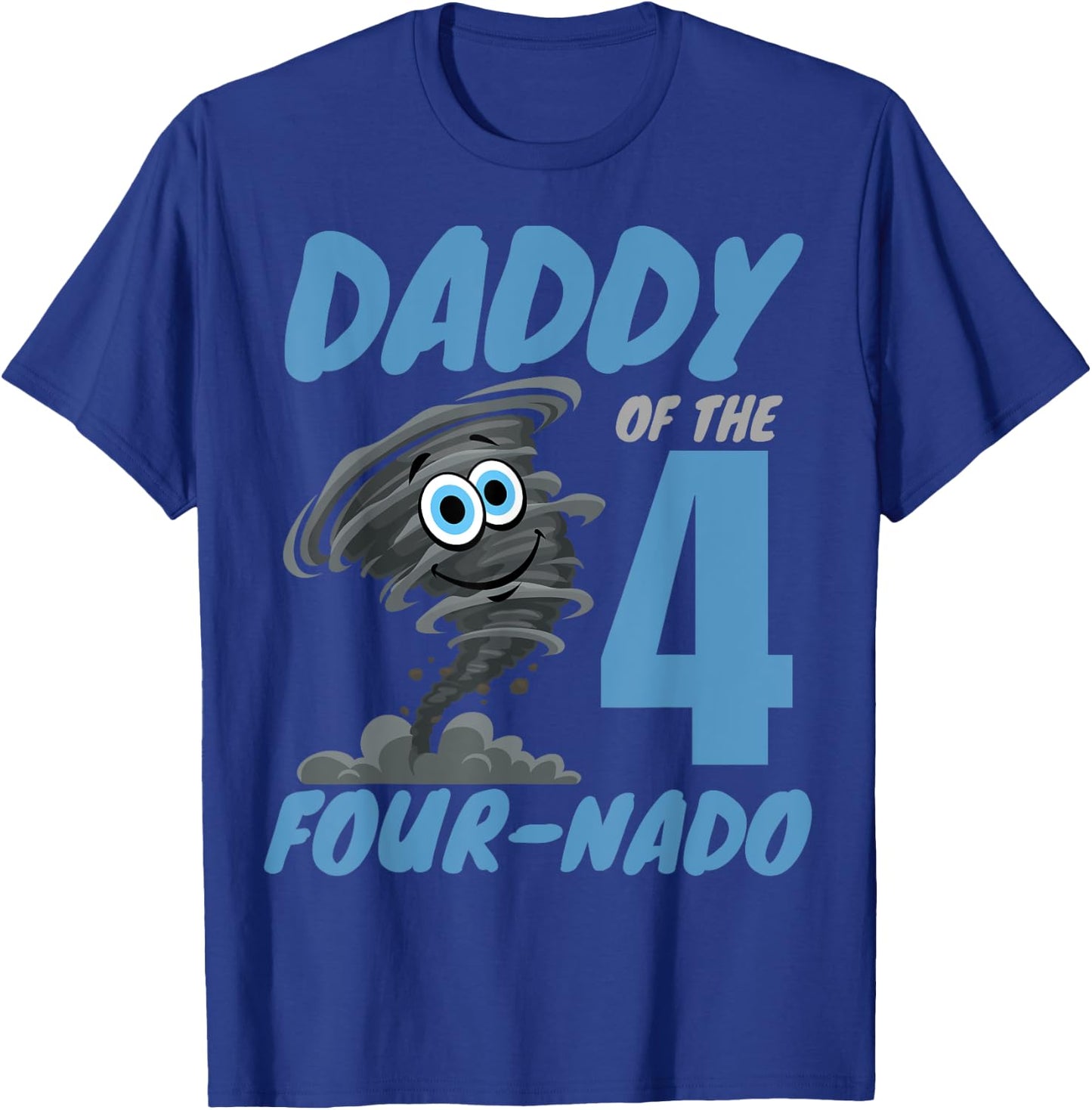 Daddy of The Four-Nado Storm Hurricane TorNado Birthday Boy T-Shirt - T-Shirt | Royal