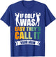 If Golf Was Easy They'd Call It Your Mom Sport Mother Adult T-Shirt - T-Shirt | Royal