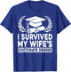 I Survived My Wife's Doctorate Degree Proud Husband Doctoral T-Shirt - T-Shirt | Royal